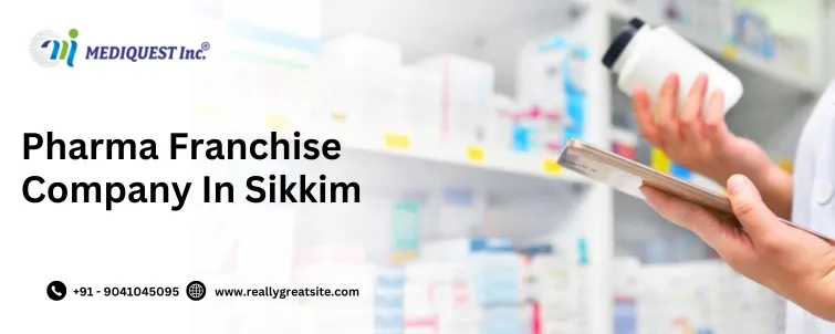 Pharma Franchise Company In Sikkim | Top pharma company