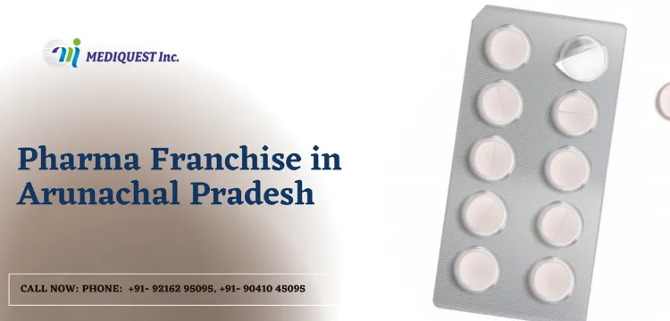 Pharma Franchise in Arunachal Pradesh