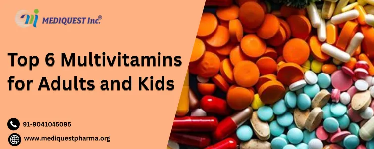 Top 6 Multivitamins for Adults and Kids